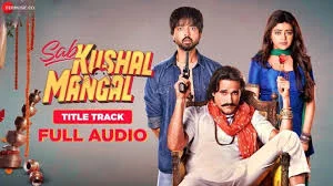 Sab Kushal Mangal Title Track