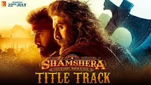 Shamshera Title Track